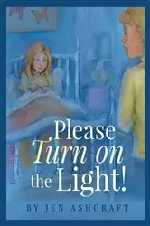 Book cover of Please Turn On The Light! by Jen Ashcraft