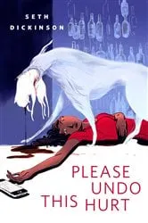 Book cover of Please Undo This Hurt by Seth Dickinson