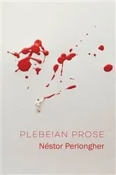 Book cover of Plebeian Prose by Néstor Perlongher