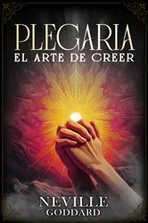 Book cover of Plegaria - El Arte De Creer - Colección Deluxe by Neville Goddard