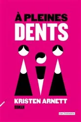Book cover of À pleines dents by Kristen Arnett