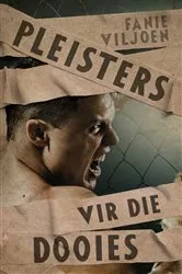 Book cover of Pleisters vir die dooies by Fanie Viljoen