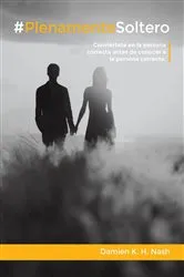 Book cover of #PlenamenteSoltero. Conviértete en la persona correcta antes de conocer a la persona correcta. by Unknown