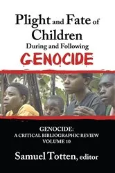 Book cover of Plight and Fate of Children During and Following Genocide by Samuel Totten