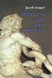 Book cover of Pliny on Art and Society by Jacob Isager