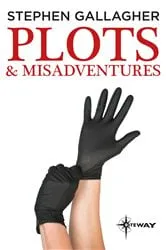 Book cover of Plots and Misadventures by Stephen Gallagher