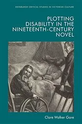 Book cover of Plotting Disability in the Nineteenth-Century Novel by Clare Walker Gore