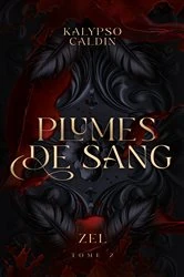 Book cover of Plumes de sang - Zel - tome 2 by Kalypso Caldin