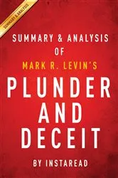 Book cover of Plunder and Deceit: by Mark R. Levin | Key Takeaways, Analysis & Review by IRB Media