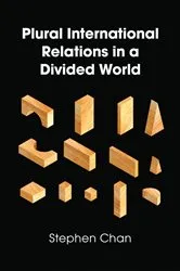 Book cover of Plural International Relations in a Divided World by Stephen Chan