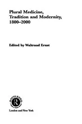 Book cover of Plural Medicine, Tradition and Modernity, 1800-2000 by Waltraud Ernst