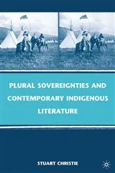 Book cover of Plural Sovereignties and Contemporary Indigenous Literature by S. Christie