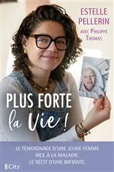 Book cover of Plus forte la vie ! by Estelle Pellerin