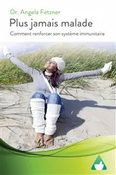 Book cover of Plus jamais malade by Dr. Angela Fetzner