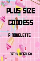 Book cover of Plus Size Goddess by Cathy McGough