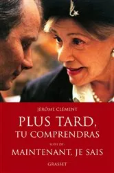 Book cover of Plus tard, tu comprendras Le film by Unknown