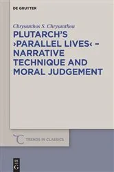 Book cover of Plutarch’s >Parallel Lives< - Narrative Technique and Moral Judgement by Chrysanthos S. Chrysanthou