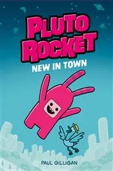 Book cover of Pluto Rocket: New in Town (Pluto Rocket #1) by Paul Gilligan