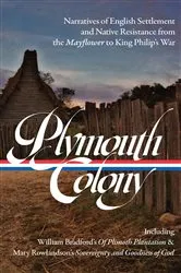 Book cover of Plymouth Colony: Narratives of English Settlement and Native Resistance from the Mayflower to King Philip's War (LOA #337) by Lisa Brooks
