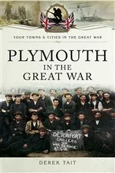 Book cover of Plymouth in the Great War by Derek Tait