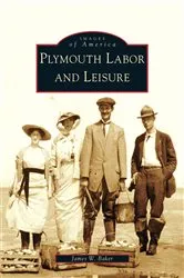 Book cover of Plymouth Labor and Leisure by James W. Baker