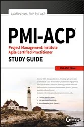 Book cover of PMI-ACP Project Management Institute Agile Certified Practitioner Exam Study Guide by J. Ashley Hunt
