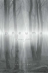 Book cover of pneuma a true fable by PATTI LYNNE
