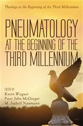Book cover of Pneumatology at the Beginning of the Third Millennium by Kevin Wagner