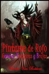 Book cover of Píntame De Rojo: Gemelas Vampiras Y Brujas. by Vianka Van Bokkem