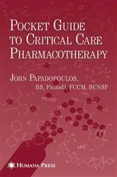 Book cover of Pocket Guide to Critical Care Pharmacotherapy by John Papadopoulos