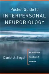 Book cover of Pocket Guide to Interpersonal Neurobiology: An Integrative Handbook of the Mind (Norton Series on Interpersonal Neurobiology) by Daniel J. Siegel
