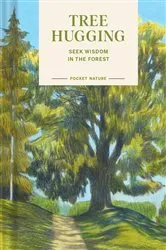 Book cover of Pocket Nature: Tree Hugging by Emily Han