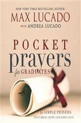 Book cover of Pocket Prayers for Graduates by Max Lucado