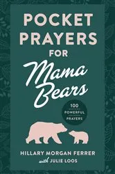 Book cover of Pocket Prayers for Mama Bears by Hillary Morgan Ferrer
