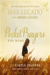 Book cover of Pocket Prayers for Moms by Max Lucado