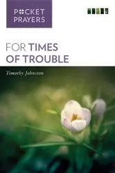 Book cover of Pocket Prayers for Times of Trouble by Timothy Johnston
