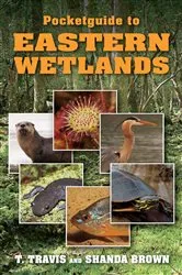 Book cover of Pocketguide to Eastern Wetlands by T. Travis