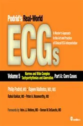 Book cover of Podrids Real-World ECGs: Volume 5, Narrow and Wide Complex Tachyarrhythmias and Aberration-Part A: Core Cases by Philip Podrid