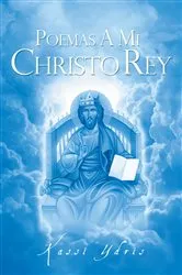 Book cover of Poemas A Mi Christo Rey by Kassi Ydris