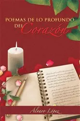 Book cover of Poemas De Lo Profundo Del Corazón by Álvaro López