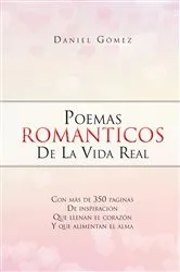 Book cover of Poemas Romanticos De La Vida Real by Daniel Gómez