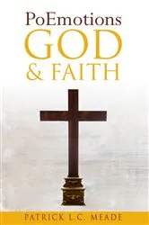 Book cover of PoEmotions God and Faith by Meade, Patrick, L.C.