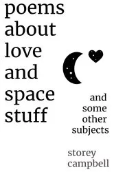 Book cover of Poems About Love and Space Stuff by Storey G Campbell