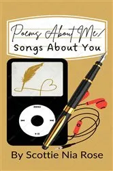 Book cover of Poems About Me / Songs About You by Scottie  Nia Rose