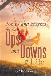 Book cover of Poems and Prayers for the Ups and Downs of Life by Marsha Cain