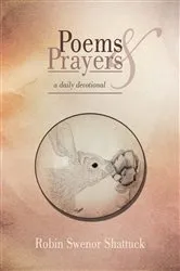 Book cover of Poems and Prayers by Robin Swenor Shattuck