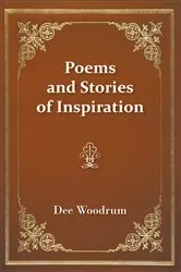 Book cover of Poems and Stories of Inspiration by Dee Woodrum