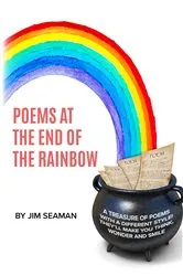 Book cover of Poems at the End of the Rainbow by Jim Seaman