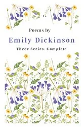 Book cover of Poems by Emily Dickinson - Three Series, Complete by Emily Dickinson