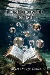 Book cover of Poems Drowned In Time by William L. Villegas Orozco